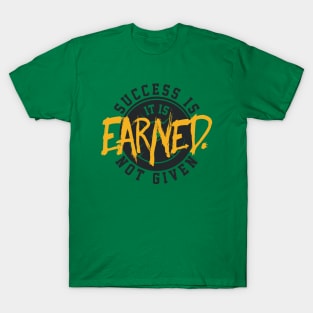 Success Is Earned T-Shirt